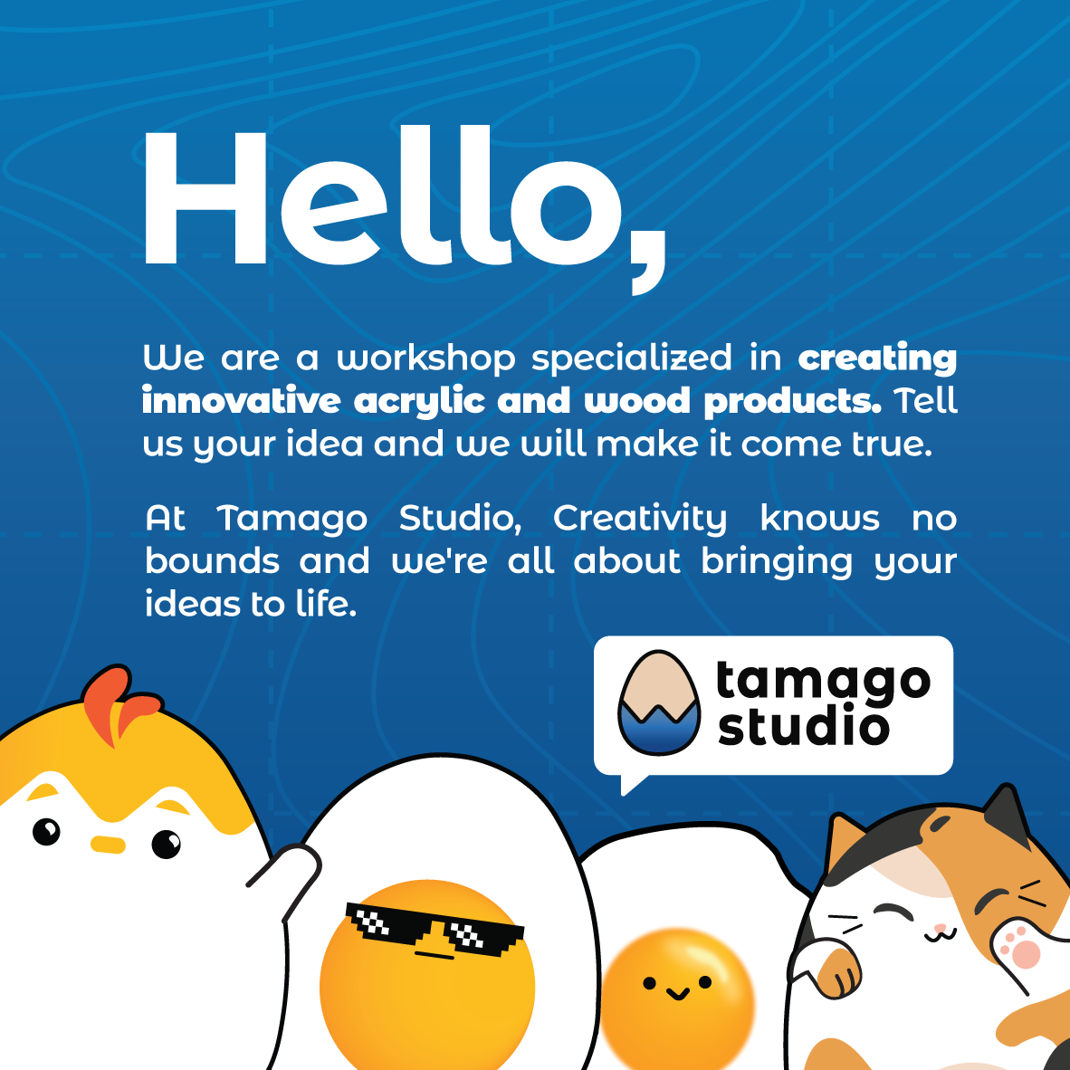 We are a workshop specialized in creating innovative acrylic and wood products, including custom keychain, standee, photocard holder, and more. Tell us your idea and we will make it come true. At Tamago Studio, creativity knows no bounds and we are all about bringing your ideas to life.